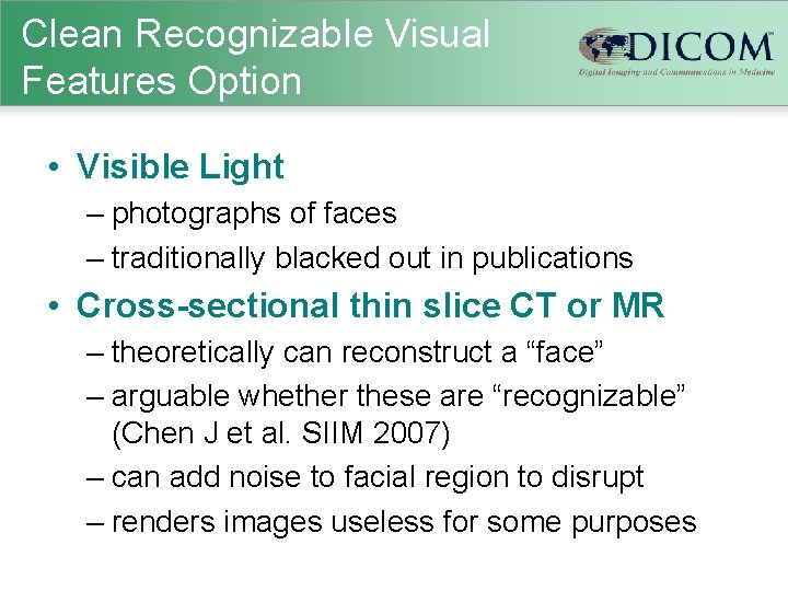 Clean Recognizable Visual Features Option • Visible Light – photographs of faces – traditionally