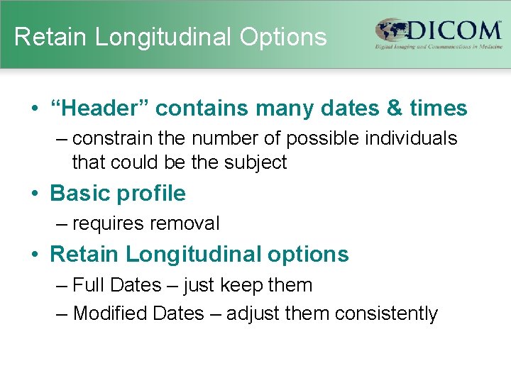 Retain Longitudinal Options • “Header” contains many dates & times – constrain the number