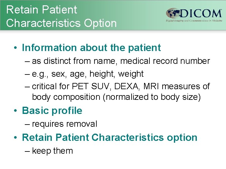 Retain Patient Characteristics Option • Information about the patient – as distinct from name,