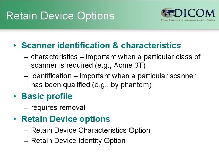 Retain Device Options • Scanner identification & characteristics – important when a particular class