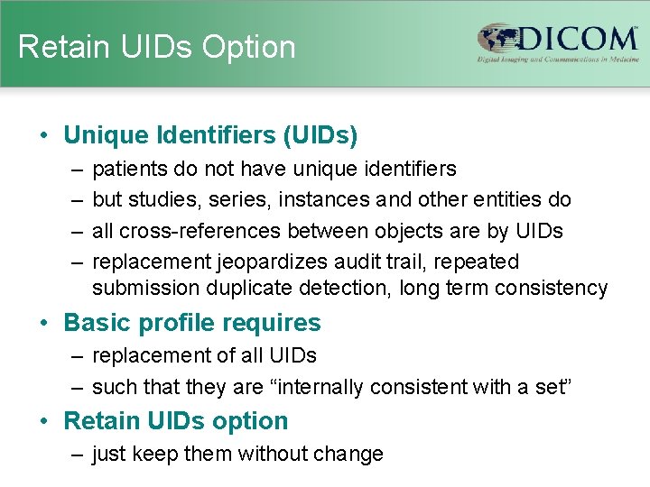 Retain UIDs Option • Unique Identifiers (UIDs) – – patients do not have unique