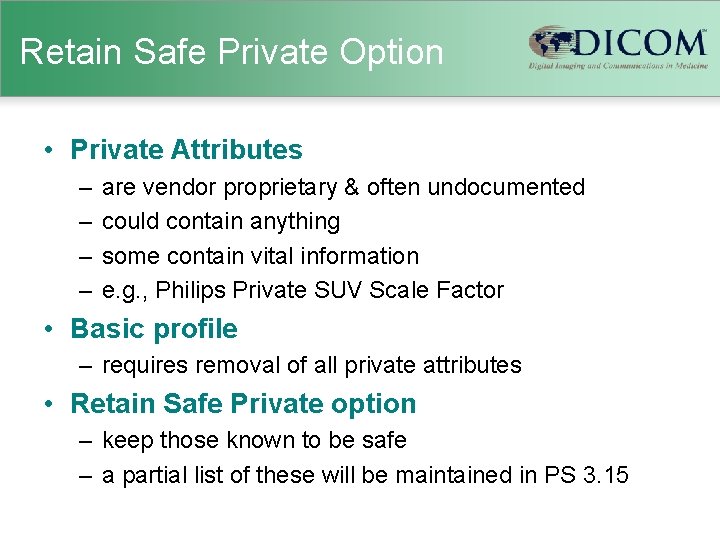 Retain Safe Private Option • Private Attributes – – are vendor proprietary & often