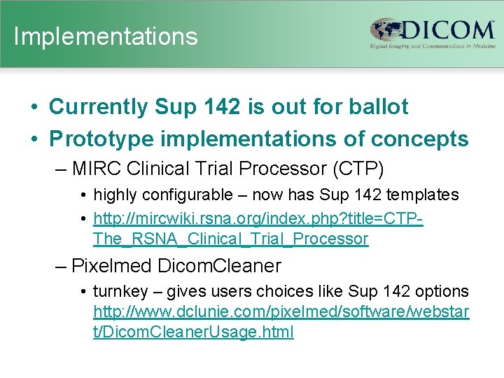 Implementations • Currently Sup 142 is out for ballot • Prototype implementations of concepts