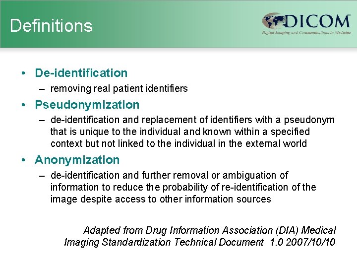Definitions • De-identification – removing real patient identifiers • Pseudonymization – de-identification and replacement