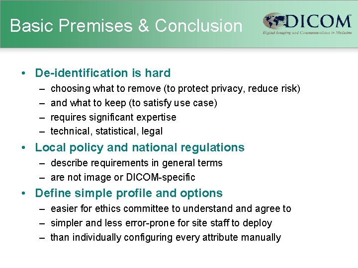 Basic Premises & Conclusion • De-identification is hard – – choosing what to remove