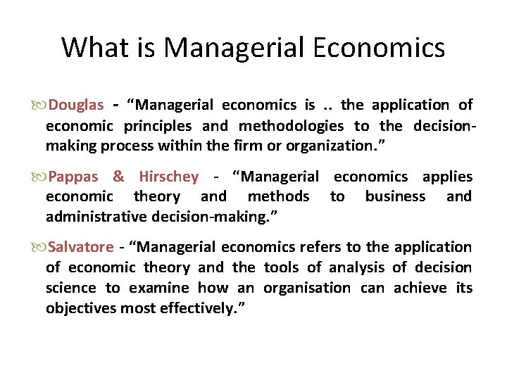 What is Managerial Economics Douglas - “Managerial economics is. . the application of economic