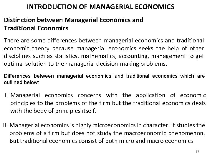 INTRODUCTION OF MANAGERIAL ECONOMICS Distinction between Managerial Economics and Traditional Economics There are some