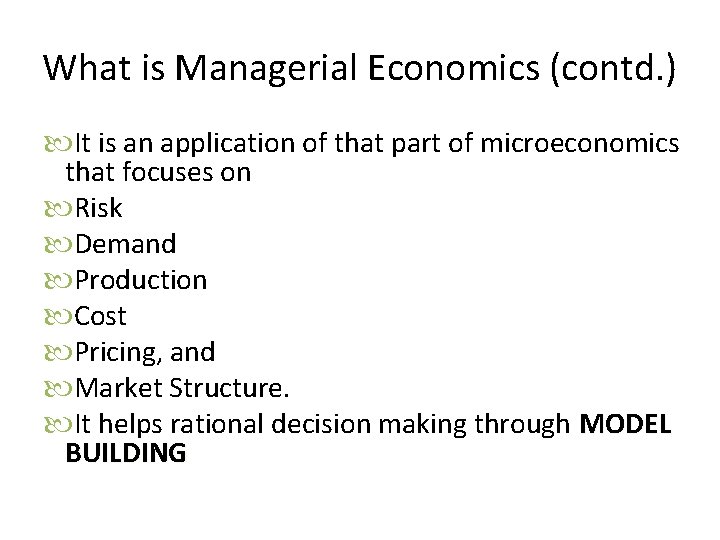 What is Managerial Economics (contd. ) It is an application of that part of