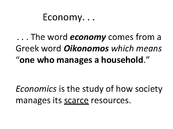 Economy. . . The word economy comes from a Greek word Oikonomos which means