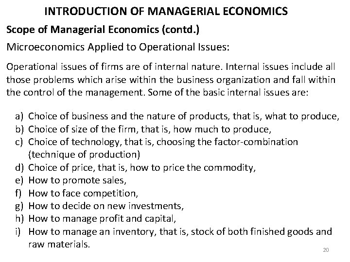 INTRODUCTION OF MANAGERIAL ECONOMICS Scope of Managerial Economics (contd. ) Microeconomics Applied to Operational