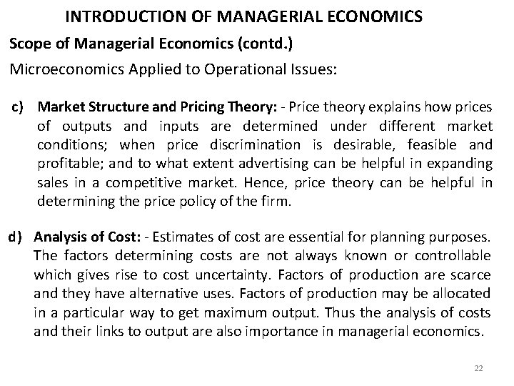 INTRODUCTION OF MANAGERIAL ECONOMICS Scope of Managerial Economics (contd. ) Microeconomics Applied to Operational