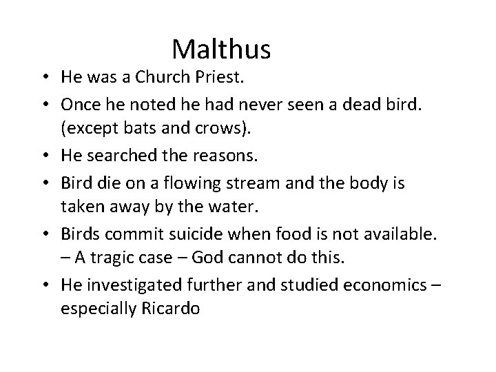 Malthus • He was a Church Priest. • Once he noted he had never