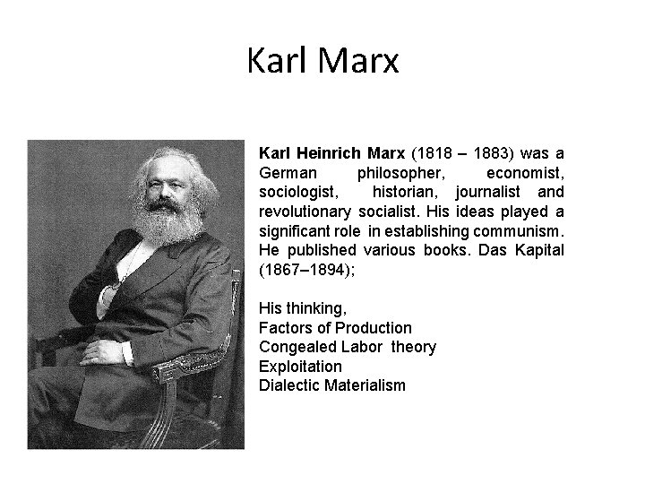 Karl Marx Karl Heinrich Marx (1818 – 1883) was a German philosopher, economist, sociologist,