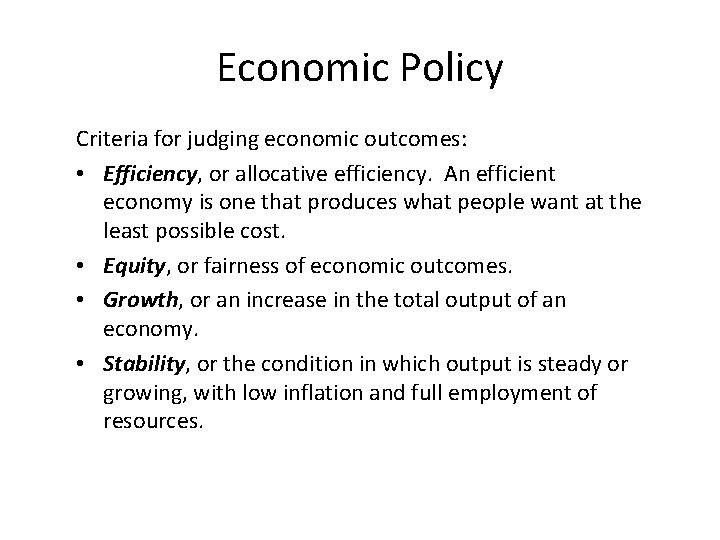 Economic Policy Criteria for judging economic outcomes: • Efficiency, or allocative efficiency. An efficient