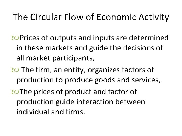 The Circular Flow of Economic Activity Prices of outputs and inputs are determined in