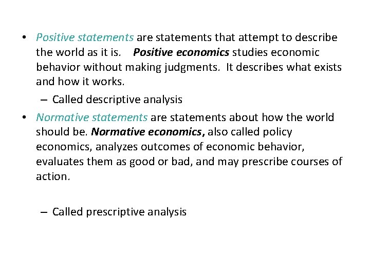 POSITIVE VERSUSare NORMATIVE ANALYSIS • Positive statements that attempt to describe the world as