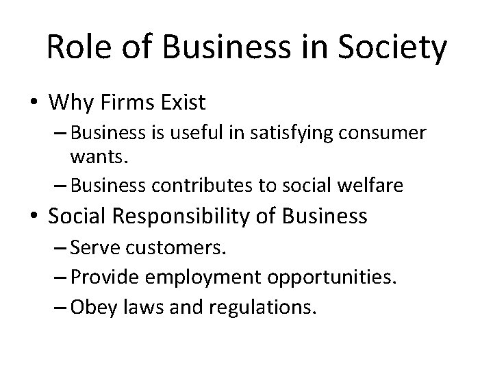 Role of Business in Society • Why Firms Exist – Business is useful in