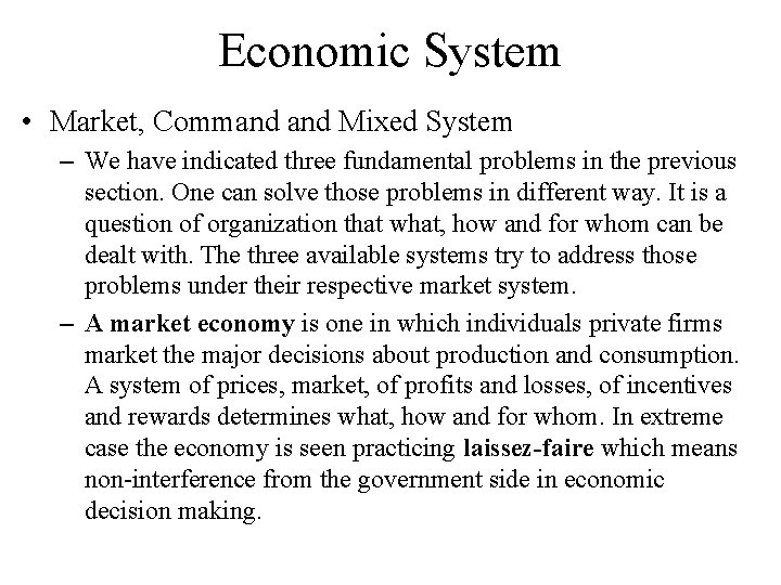 Economic System • Market, Command Mixed System – We have indicated three fundamental problems