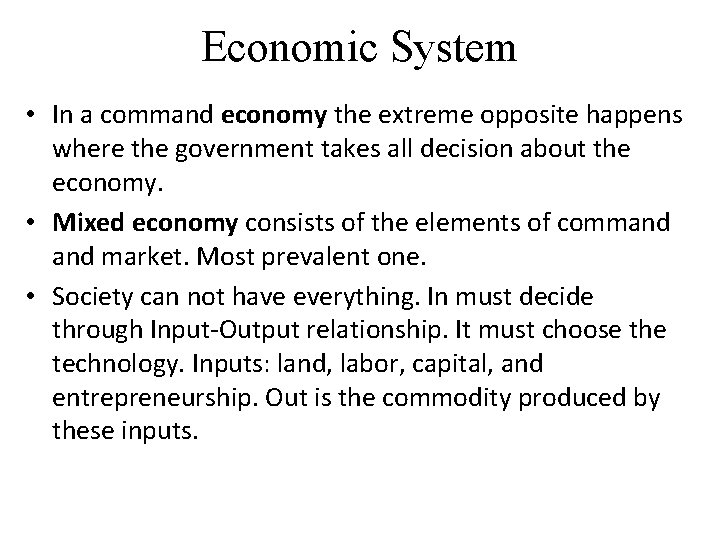 Economic System • In a command economy the extreme opposite happens where the government
