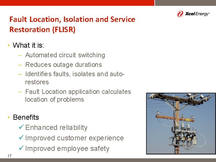 Fault Location, Isolation and Service Restoration (FLISR) • What it is: – Automated circuit