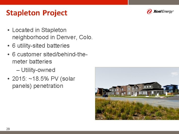 Stapleton Project • Located in Stapleton neighborhood in Denver, Colo. • 6 utility-sited batteries