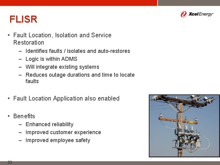 FLISR • Fault Location, Isolation and Service Restoration – – Identifies faults / isolates