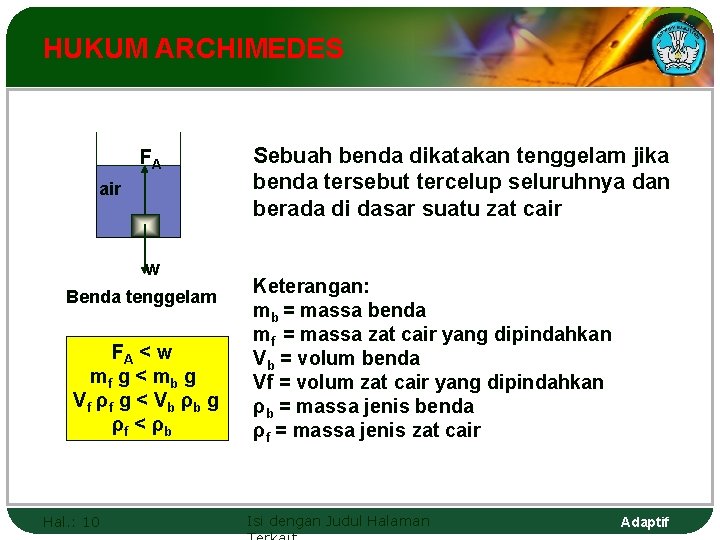 HUKUM ARCHIMEDES FA air w Benda tenggelam FA < w mf g < m