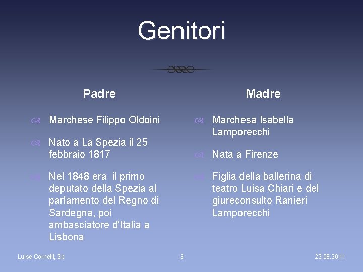 Genitori Padre Madre Marchese Filippo Oldoini Marchesa Isabella Lamporecchi Nato a La Spezia il