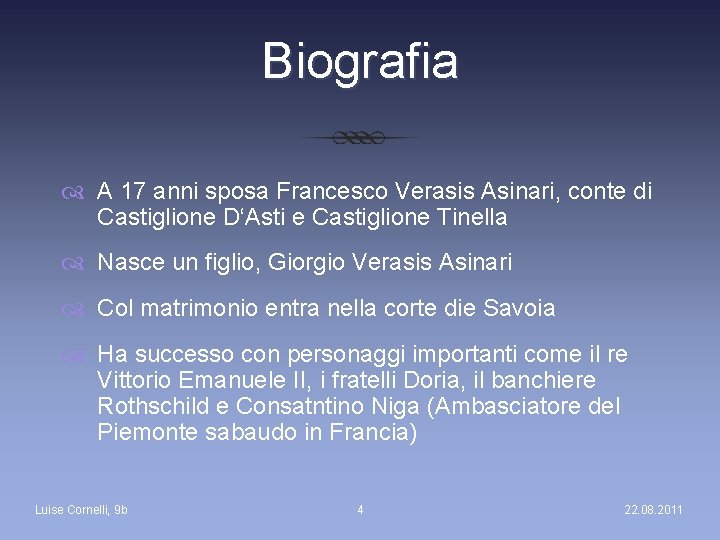 Biografia A 17 anni sposa Francesco Verasis Asinari, conte di Castiglione D‘Asti e Castiglione