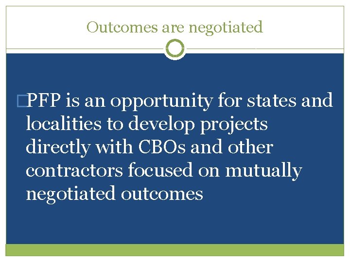 Outcomes are negotiated �PFP is an opportunity for states and localities to develop projects