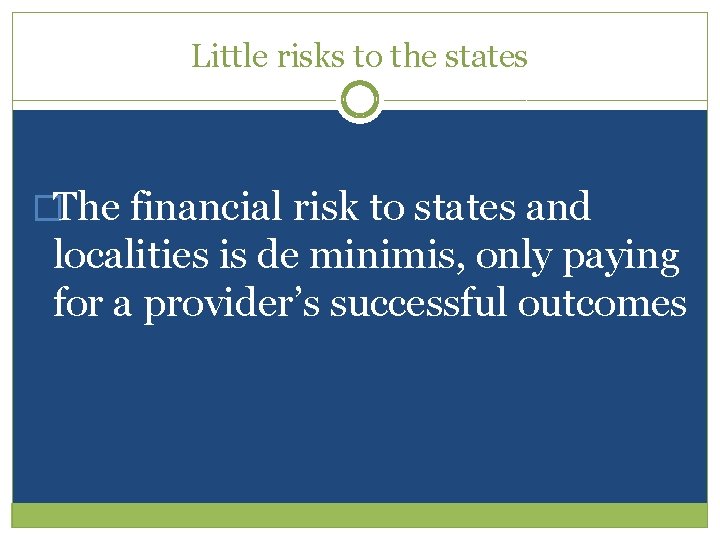 Little risks to the states �The financial risk to states and localities is de