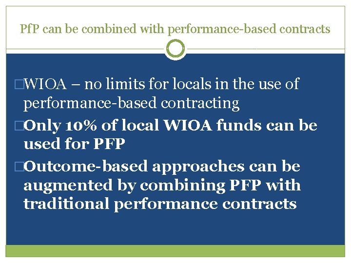 Pf. P can be combined with performance-based contracts �WIOA – no limits for locals