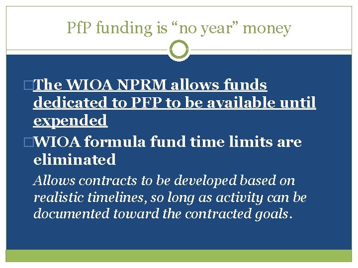 Pf. P funding is “no year” money �The WIOA NPRM allows funds dedicated to