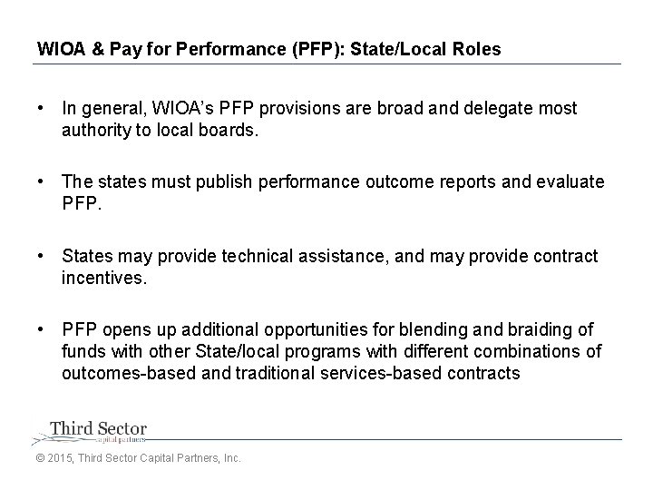 WIOA & Pay for Performance (PFP): State/Local Roles • In general, WIOA’s PFP provisions