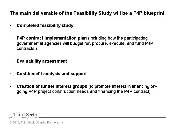 The main deliverable of the Feasibility Study will be a P 4 P blueprint