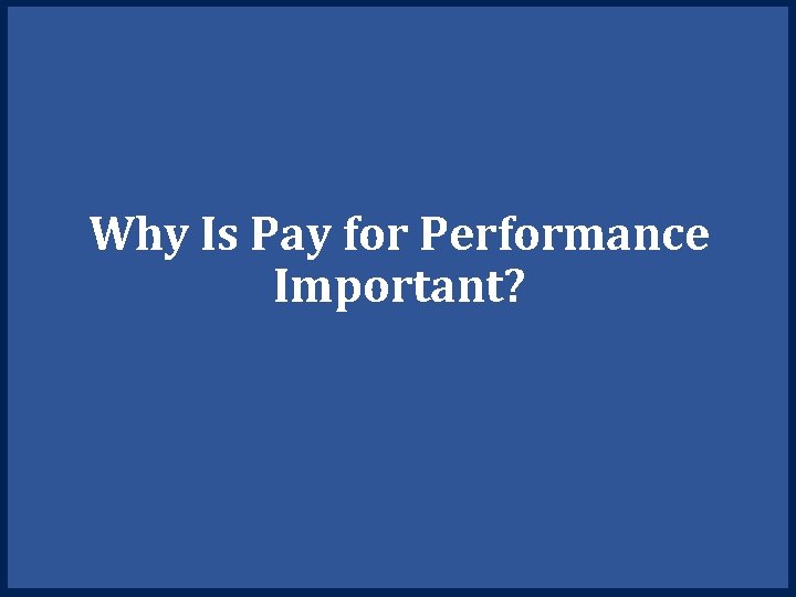 Why Is Pay for Performance Important? 