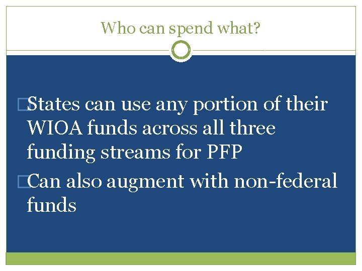 Who can spend what? �States can use any portion of their WIOA funds across