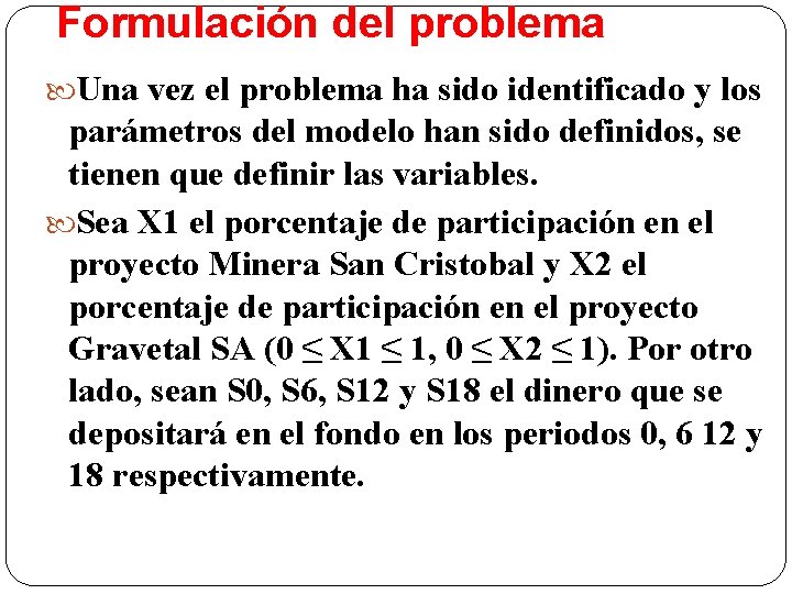 Formulación del problema Una vez el problema ha sido identificado y los parámetros del