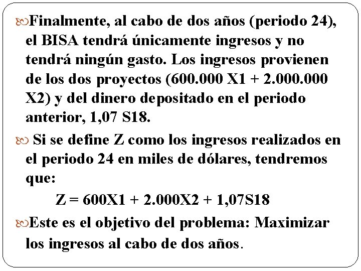  Finalmente, al cabo de dos años (periodo 24), el BISA tendrá únicamente ingresos