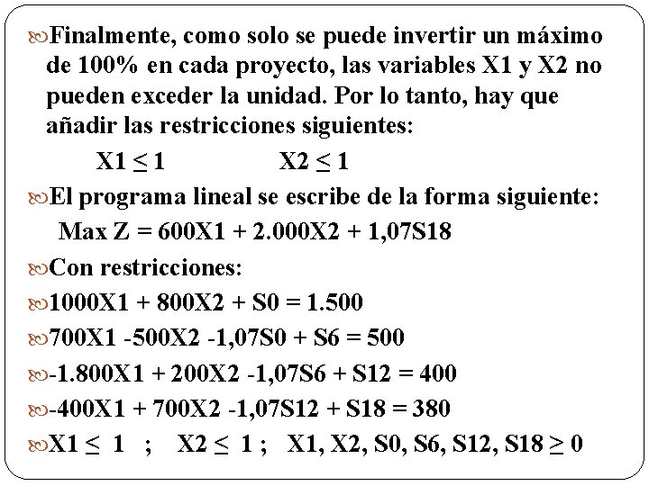  Finalmente, como solo se puede invertir un máximo de 100% en cada proyecto,