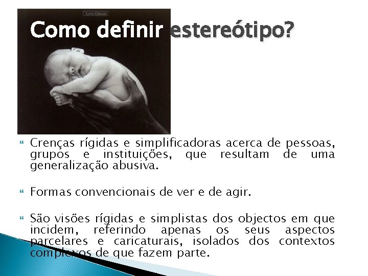 Como definir estereótipo? Crenças rígidas e simplificadoras acerca de pessoas, grupos e instituições, que