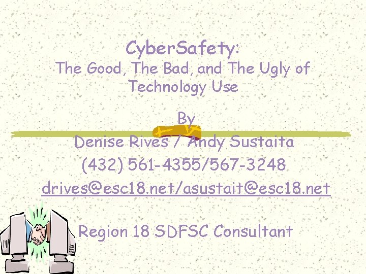 Cyber. Safety: The Good, The Bad, and The Ugly of Technology Use By Denise