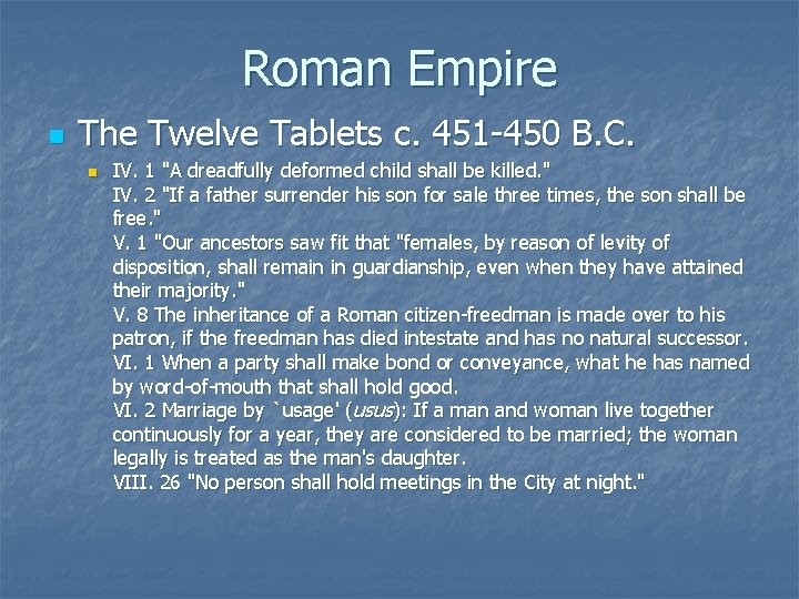 Roman Empire n The Twelve Tablets c. 451 -450 B. C. n IV. 1