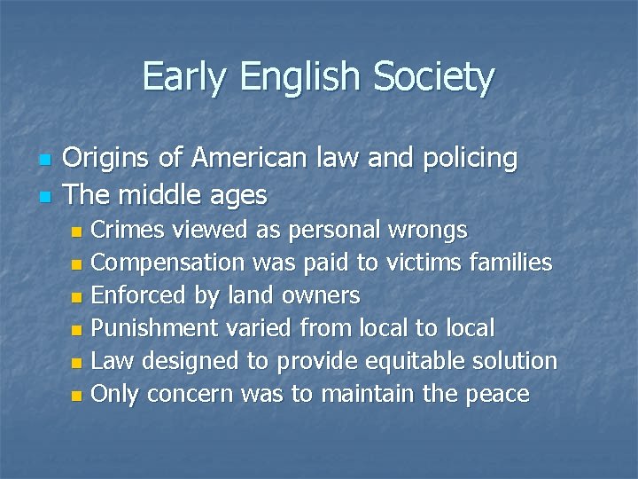 Early English Society n n Origins of American law and policing The middle ages