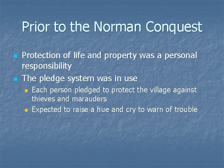 Prior to the Norman Conquest n n Protection of life and property was a