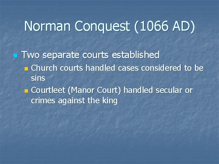 Norman Conquest (1066 AD) n Two separate courts established Church courts handled cases considered