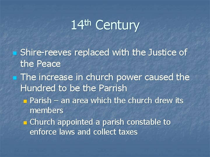 14 th Century n n Shire-reeves replaced with the Justice of the Peace The