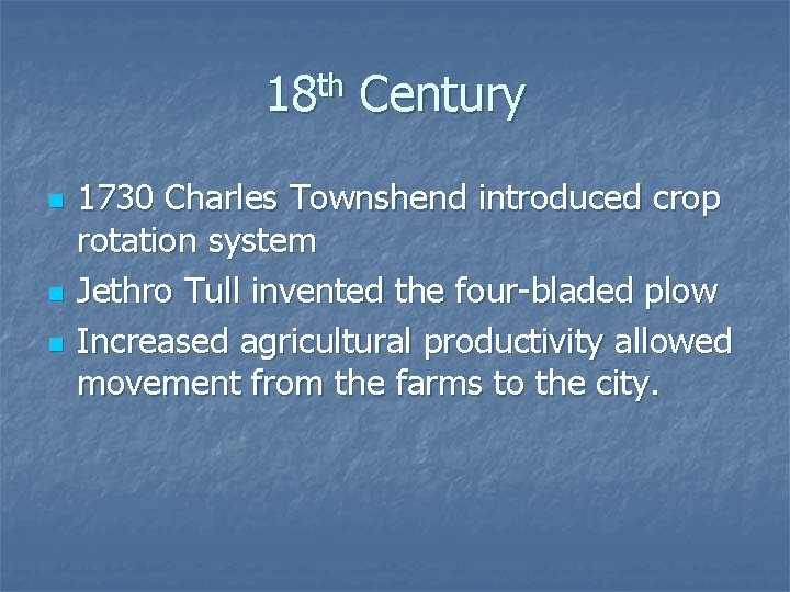 18 th Century n n n 1730 Charles Townshend introduced crop rotation system Jethro