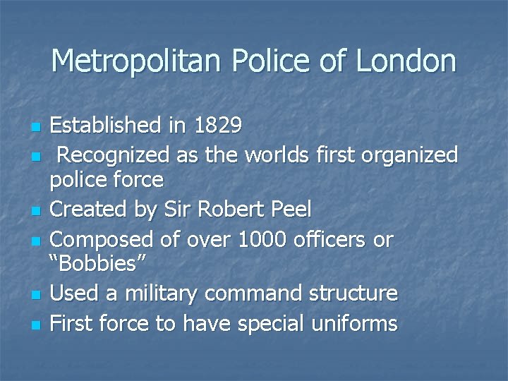 Metropolitan Police of London n n n Established in 1829 Recognized as the worlds