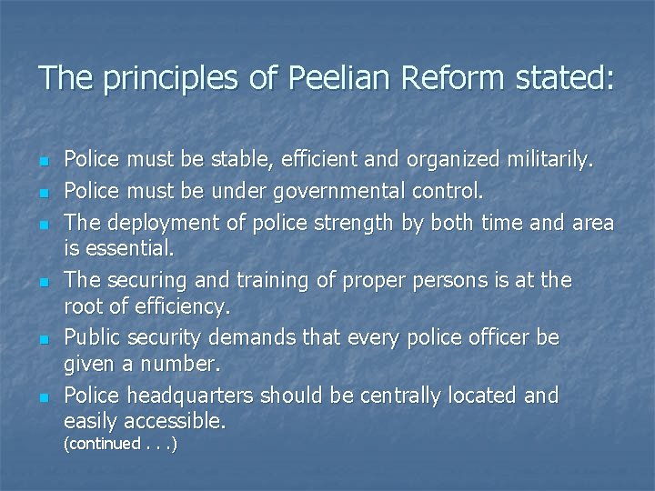 The principles of Peelian Reform stated: n n n Police must be stable, efficient